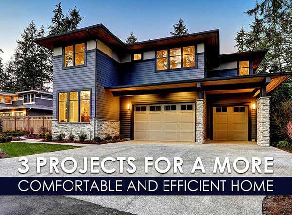 3 Projects For A More Comfortable And Efficient Home