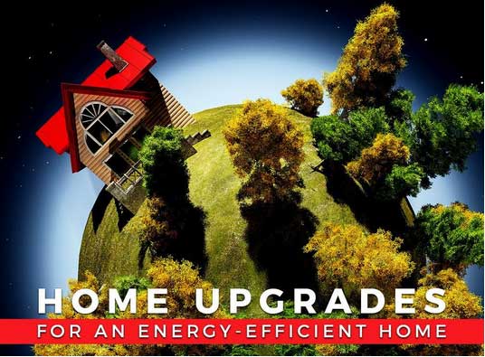 Home Upgrades For An Energy Efficient Home