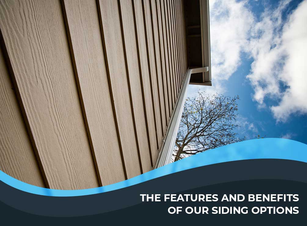 The Features And Benefits Of Our Siding Options